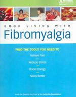 The Arthritis Foundation's Guide to Good Living with Fibromyalgia （2ND）