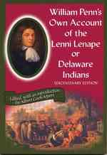 William Penn's Own Account of the Lenni Lenape or Delaware Indians