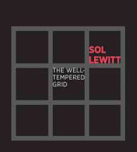 Sol LeWitt : The Well-tempered Grid