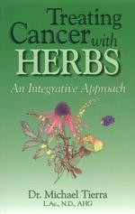 Treating Cancer with Herbs : An Integrative Approach