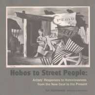 Hobos to Street People: Artists' Responses to Homelessness from the New Deal to the Present