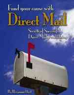 Fund Your Cause with Direct Mail : Secrets of Successful Direct Mail Fundraising