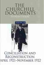 The Churchill Documents : Conciliation and Reconstruction April 1921-November 1922 （New）