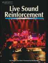 Live Sound Reinforcement : A Comprehensive Guide to P.A. and Music Reinforcement Systems and Technology