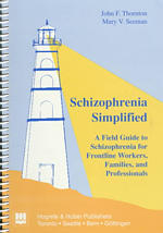 Schizophrenia Simplified : A Field Guide to Schizophrenia for Frontline Workers, Families, and Professionals （SPI）