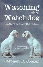 Watching the Watchdog : Bloggers as the Fifth Estate