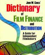Dictionary of Film Finance and Distribution : A Guide for Independent Filmmakers