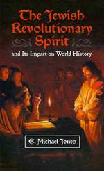 The Jewish Revolutionary Spirit : And Its Impact on World History