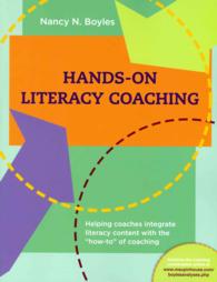Hands-On Literacy Coaching : Helping Coaches Integrate Literacy Content with the 'How-To' of Coaching
