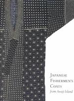 Japanese Fishermen's Coats from Awaji Island (Ucla Fowler Museum of Cultural History Textile Series)