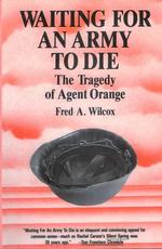 Waiting for an Army to Die : The Tragedy of Agent Orange