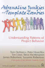 Adrenaline Junkies and Template Zombies : Understanding Patterns of Project Behavior