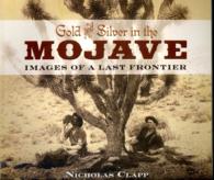 Gold and Silver in the Mojave : Images of a Last Frontier