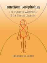Functional Morphology : The Dynamic Wholeness of the Human Organism