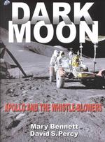 Dark Moon : Apollo and the Whistle-Blowers