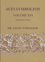 Sufi Symbolism : The Nurbakhsh Encyclopedia of Sufi Terminology : General Index 〈16〉