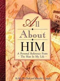 All about Him : A Personal Reference Book from the Man in My Life