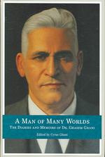 A Man of Many Worlds : The Memoirs & Diaries of Dr. Ghasem Ghani