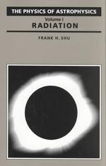 The Physics of Astrophysics : Radiation / Shu, Frank H. - 紀伊國屋