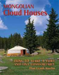 Mongolian Cloud Houses : How to Make a Yurt and Live Comfortably