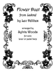 Flower Duet from Lakmeu : Arranged by Sylvia Woods for Solo Lever or Pedal Harp