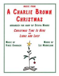 Music from a Charlie Brown Christmas : Christmas Time Is Here / Linus and Lucy; Arranged for Harp