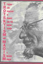 Trotsuyism and Maoism : Theory and Practice in France and the United Strates