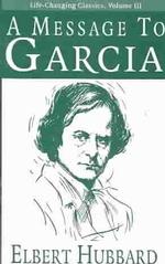 A Message to Garcia (Life-changing Classics)