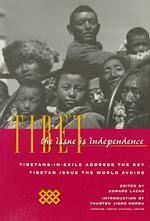 Tibet : The Issue Is Independence : Tibetans-In-Exile Address the Key Tibetan Issue the World Avoids