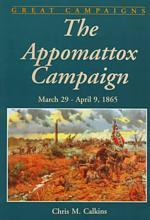 The Appomattox Campaign : March 29 - April 9, 1865 (Great Campaigns Series)