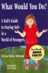 What Would You Do? : A Kids Guide to Staying Safe in a World of Strangers
