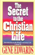The Secret To The Christian Life: Fellowshipping with the Lord (Introduction to the Deeper Christian Life") 〈II〉