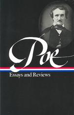 Edgar Allan Poe Essays and Reviews : Theory of Poetry, Reviews of British and Continental Authors, Reviews of American Authors and American Literatur