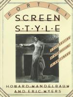 Forties Screen Style : A Celebration of High Pastiche in Hollywood (Architecture and Film, 4)