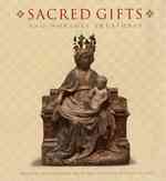 Sacred Gifts and Worldly Treasures : Medieval Masterworks from the Cleveland Museum of Art