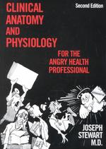 Clinical Anatomy and Physiology for the Angry Health Professional （2ND）