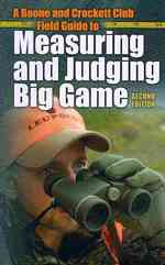 A Boone and Crockett Club Field Guide to Measuring and Judging Big Game （2ND）