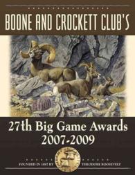 Boone and Crockett Club's 27th Big Game Awards, 2007-2009 : A Book of the Boone and Crockett Club Containing Tabulations of Outstanding North American