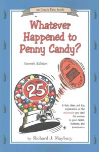 Whatever Happened to Penny Candy? : A Fast, Clear, and Fun Explanation of the Economics You Need for Success in Your Career, Business, and Investments （7TH）