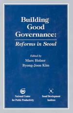 Building Good Governance : Reforms in Seoul