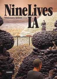 Nine Lives : Visionary Artists from L.A.