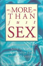 More than Just Sex : A Committed Couples Guide to Keeping Relationships Lively, Intimate & Gratifying