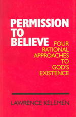 Permission to Believe : Four Rational Approaches to God's Existence