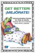 Get Better! / Mejorate! : Communication Cards for Kids & Adults / Tarjetas De Communicacion Para Ninos Y Adultos （SPI BLG）