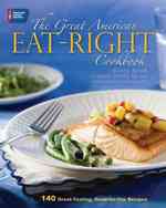 The Great American Eat-Right Cookbook : 140 Great-tasting, Good-for-you Recipes （1ST）