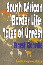 South African Border Life : Tales of Unrest (1800-1920 British Authors)