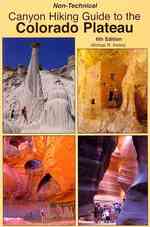 Non-Technical Canyon Hiking Guide to the Colorado Plateau （6TH）