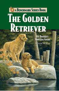 The Golden Retriever : An Owner's Survival Guide (Benchmark Book)