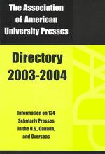 アメリカ大学出版部協会ダイレクトリー２００３／４年版<br>The Association of American University Presses : Directory 2003-2004 (Association of University Presses Directory)