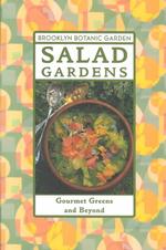Salad Gardens : Gourmet Greens and Beyond (21st-century Gardening S.)